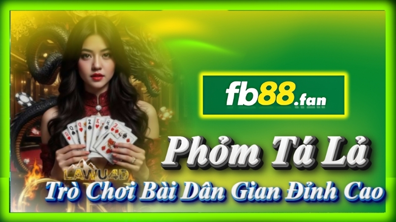 fb88 - nhà cái game bài - Phỏm Tá Lả online FB88 trò chơi dân gian đỉnh cao