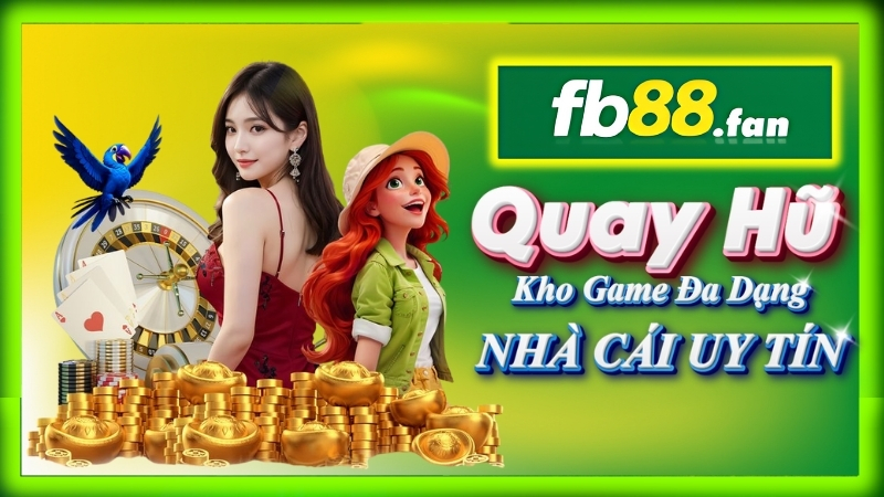 fb88 - nhà cái quay hũ - Tại sao nên chơi quay hũ FB88